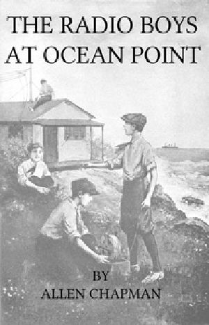 [Gutenberg 35594] • The Radio Boys at Ocean Point; Or, The Message that Saved the Ship